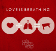 Our Hearts Hero's 'Love Is Breathing'